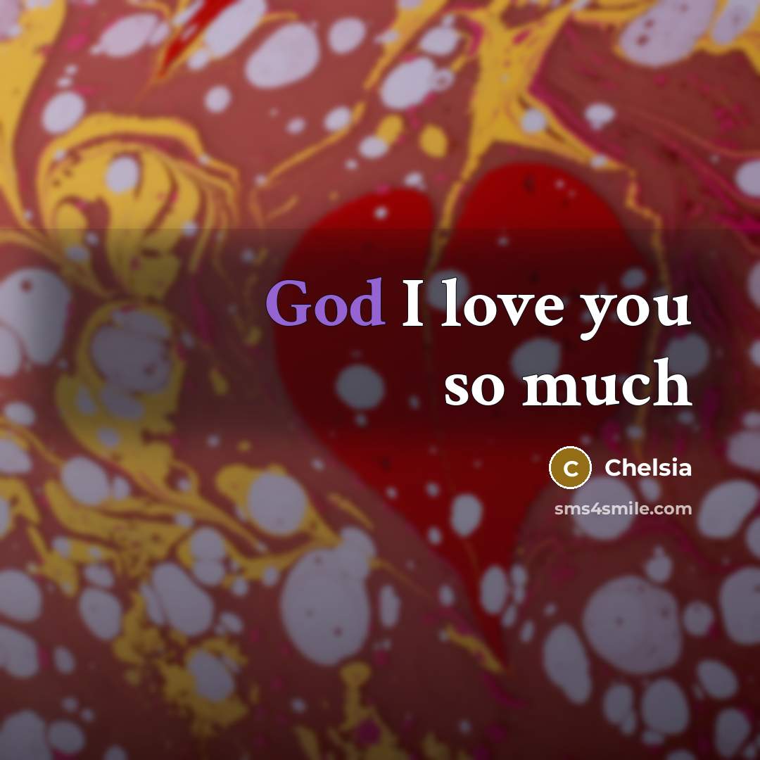 “God I love you so much…” quote by Chelsia