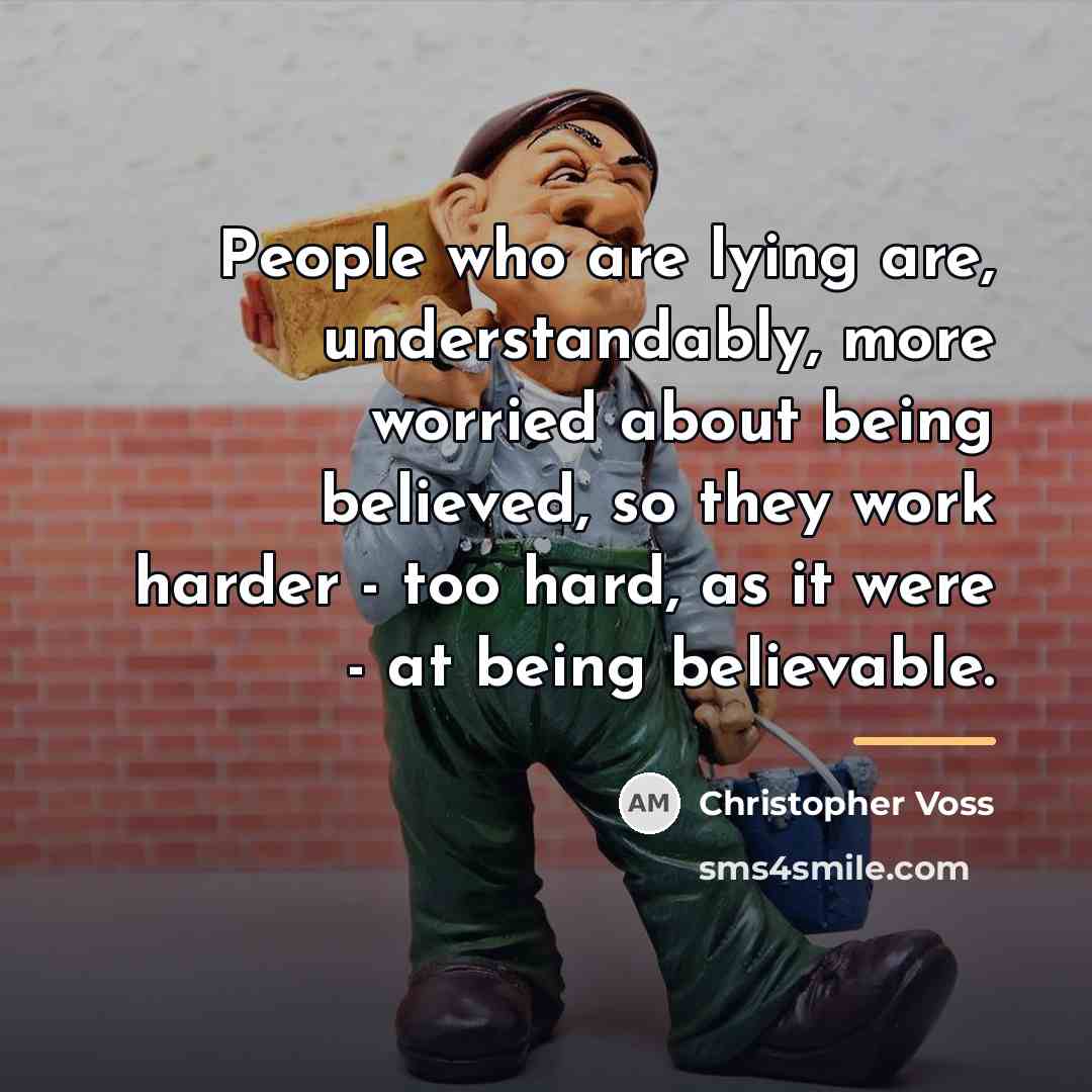“People who are lying are, understandably, more worried about being…” quote by Christopher Voss