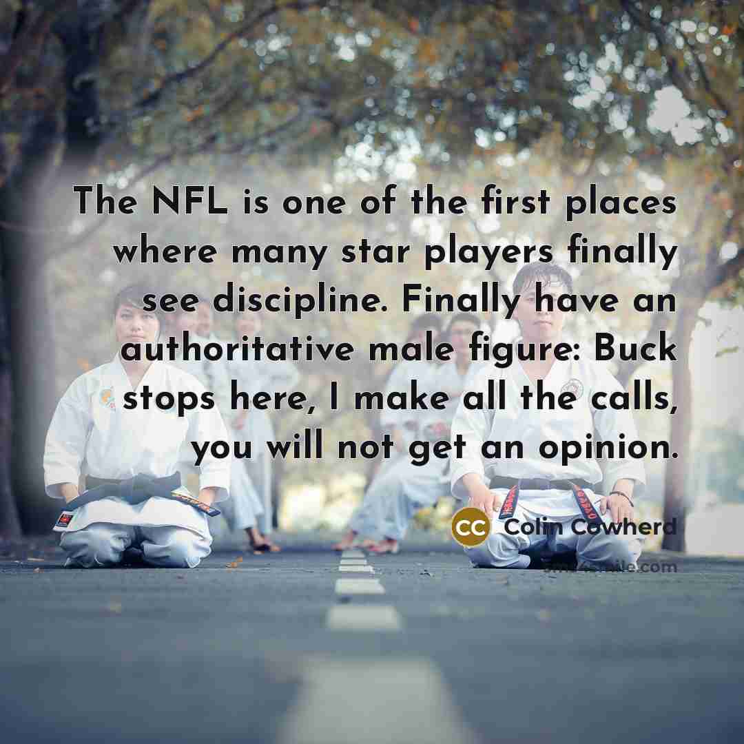 “The NFL is one of the first places where many…” quote by Colin Cowherd