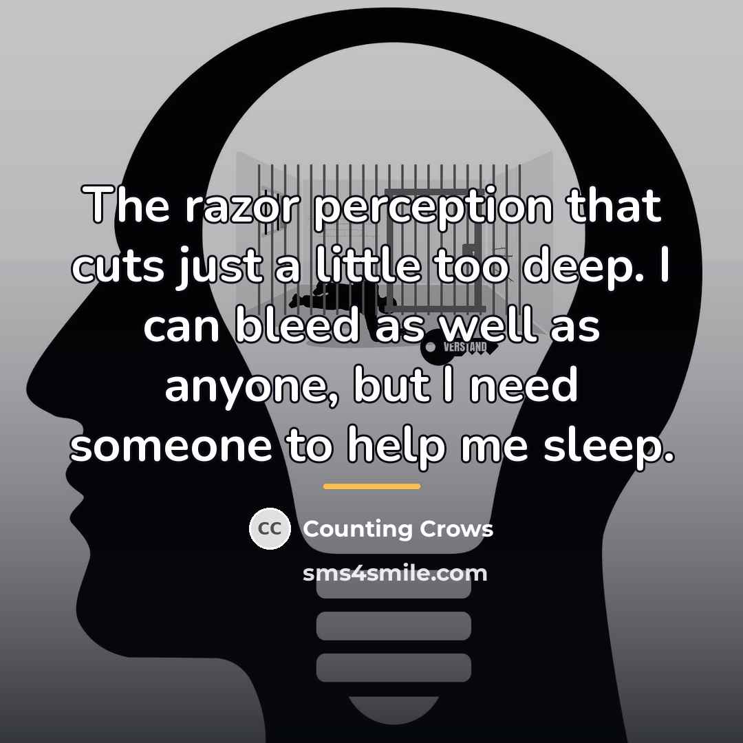 “The razor perception that cuts just a little too deep.…” quote by Counting Crows