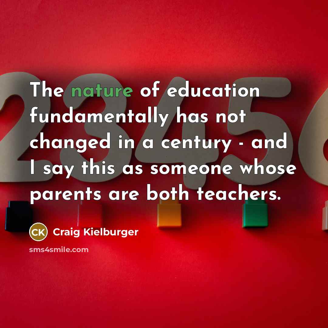 “The nature of education fundamentally has not changed in a…” quote by Craig Kielburger