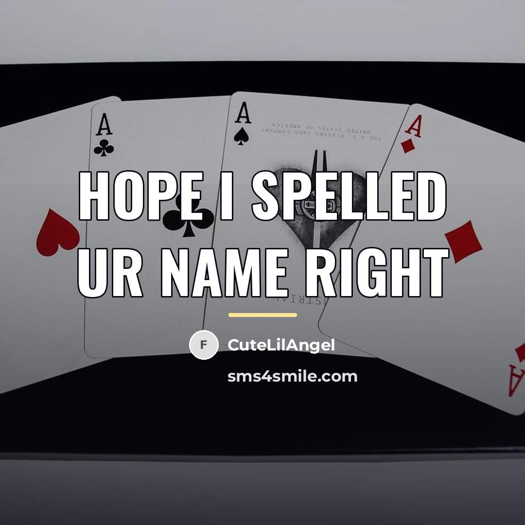 “Hope I spelled ur name right…” quote by CuteLilAngel