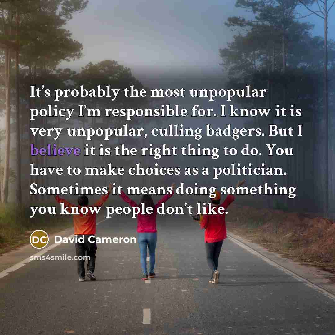“It’s probably the most unpopular policy I’m responsible for. I…” quote by David Cameron