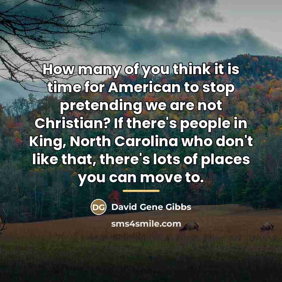 “How many of you think it is time for American…” quote by David Gene Gibbs