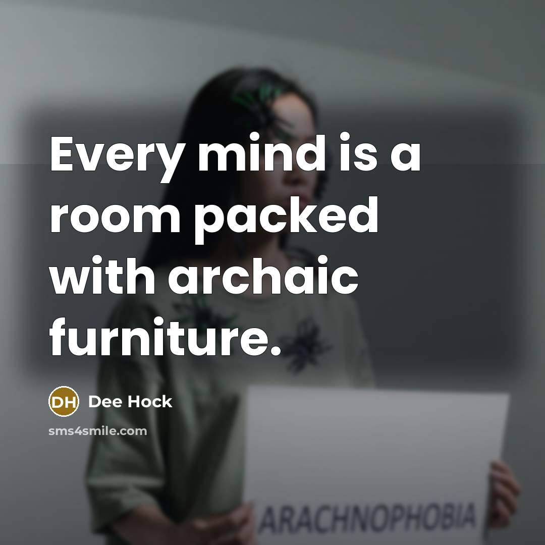 “Every mind is a room packed with archaic furniture.…” quote by Dee Hock