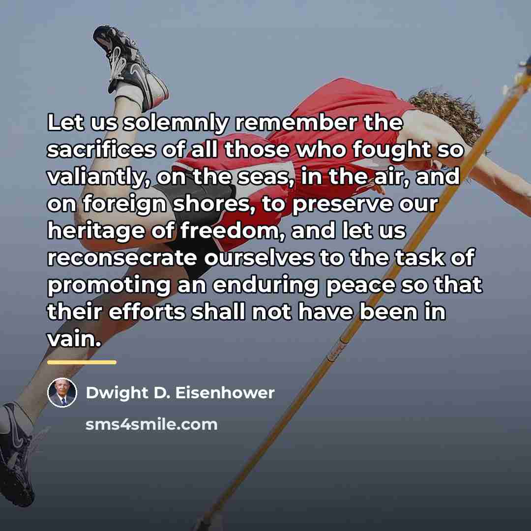 “Let us solemnly remember the sacrifices of all those who…” quote by Dwight D. Eisenhower