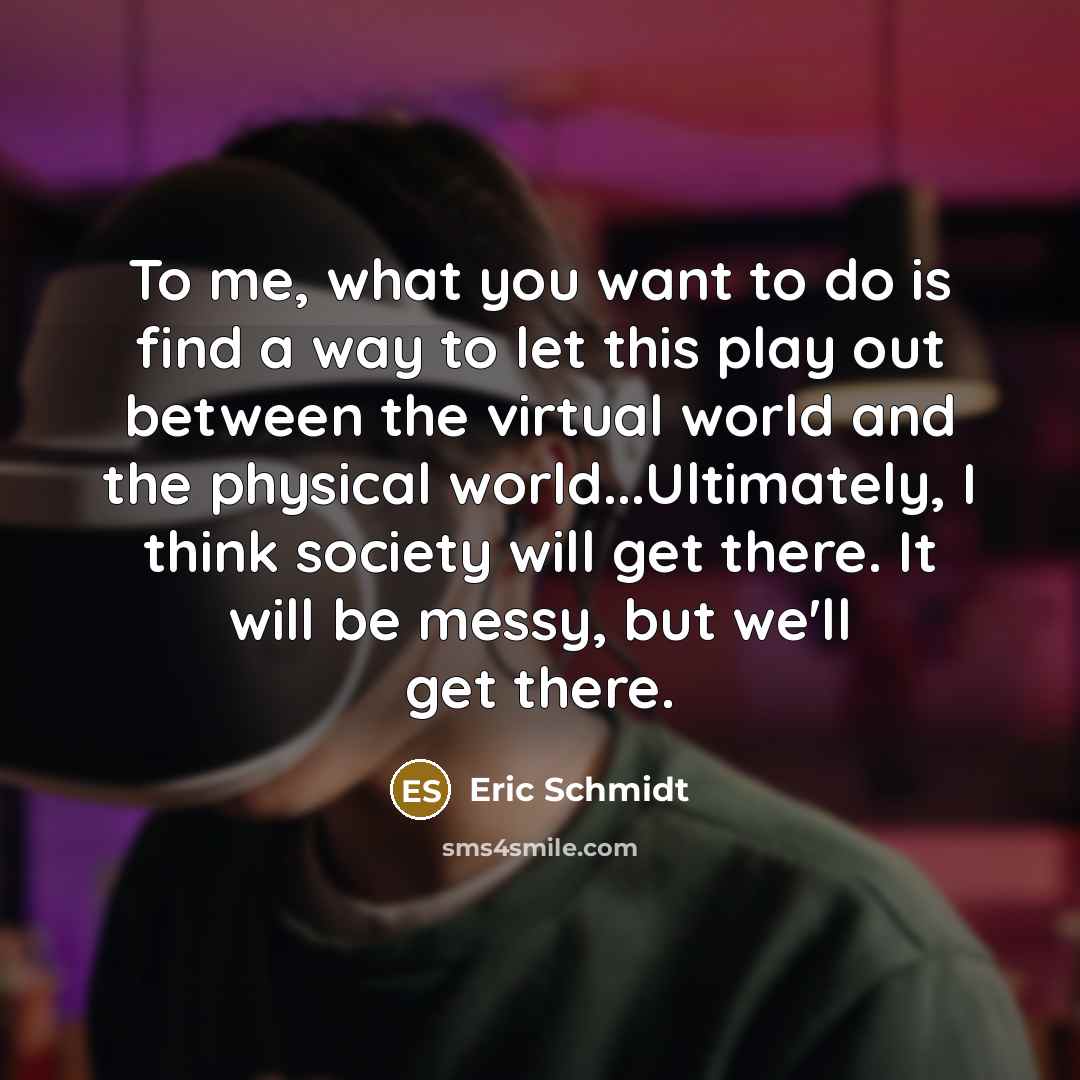 “To me, what you want to do is find a…” quote by Eric Schmidt