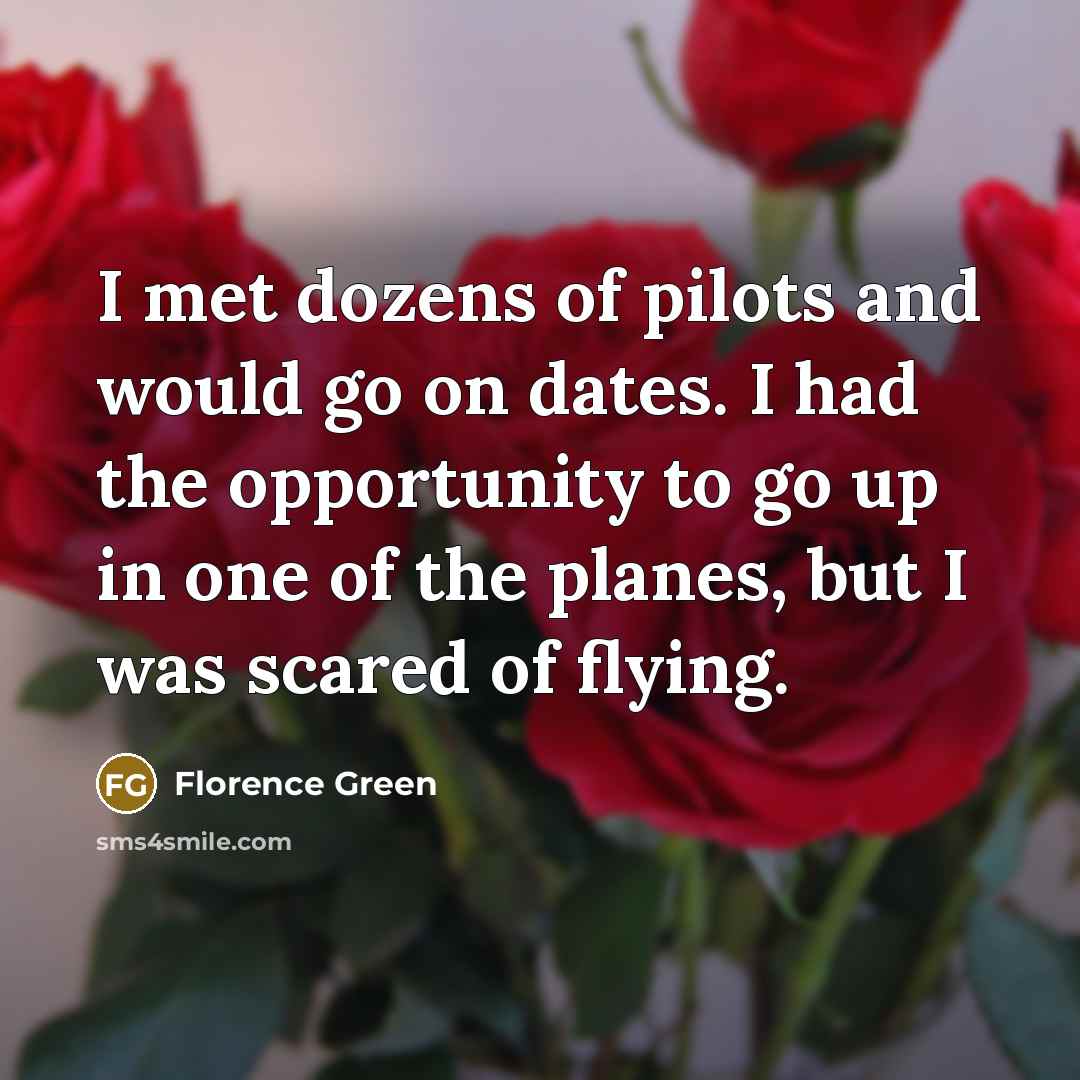 “I met dozens of pilots and would go on dates.…” quote by Florence Green