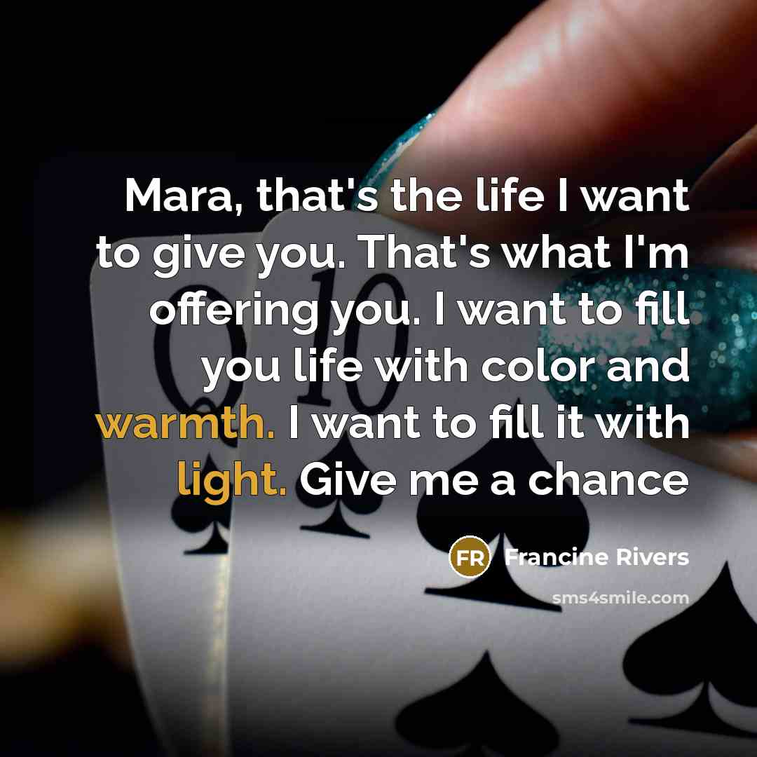 “Mara, that's the life I want to give you. That's…” quote by Francine Rivers