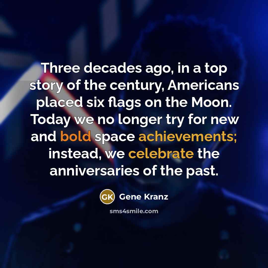 “Three decades ago, in a top story of the century,…” quote by Gene Kranz