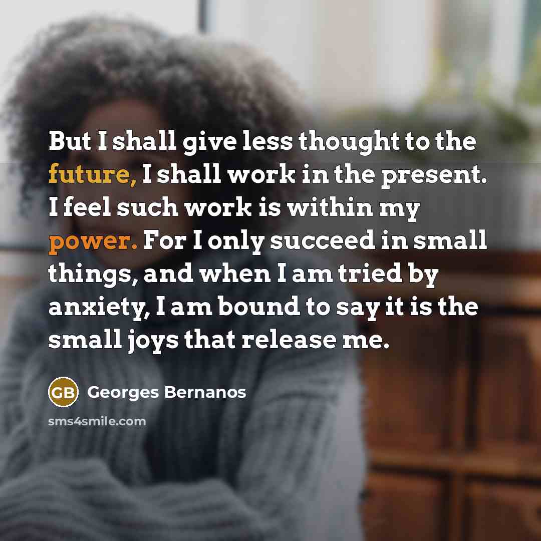 “But I shall give less thought to the future, I…” quote by Georges Bernanos