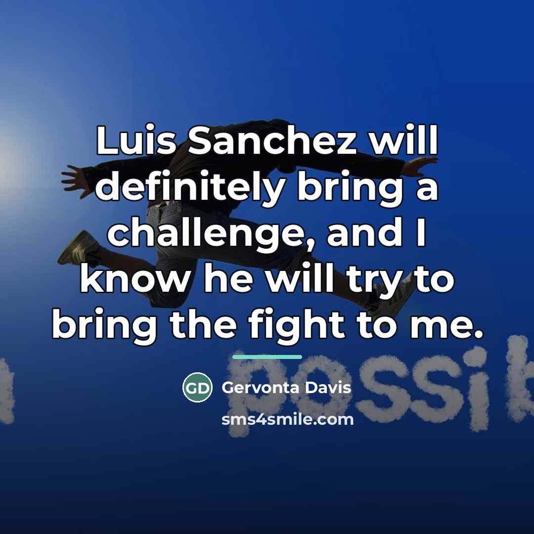 “Luis Sanchez will definitely bring a challenge, and I know…” quote by Gervonta Davis