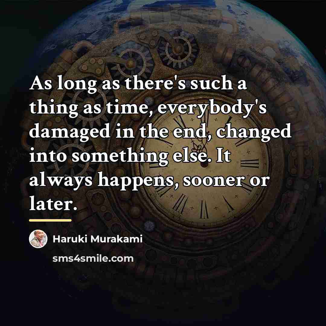 “As long as there's such a thing as time, everybody's…” quote by Haruki Murakami