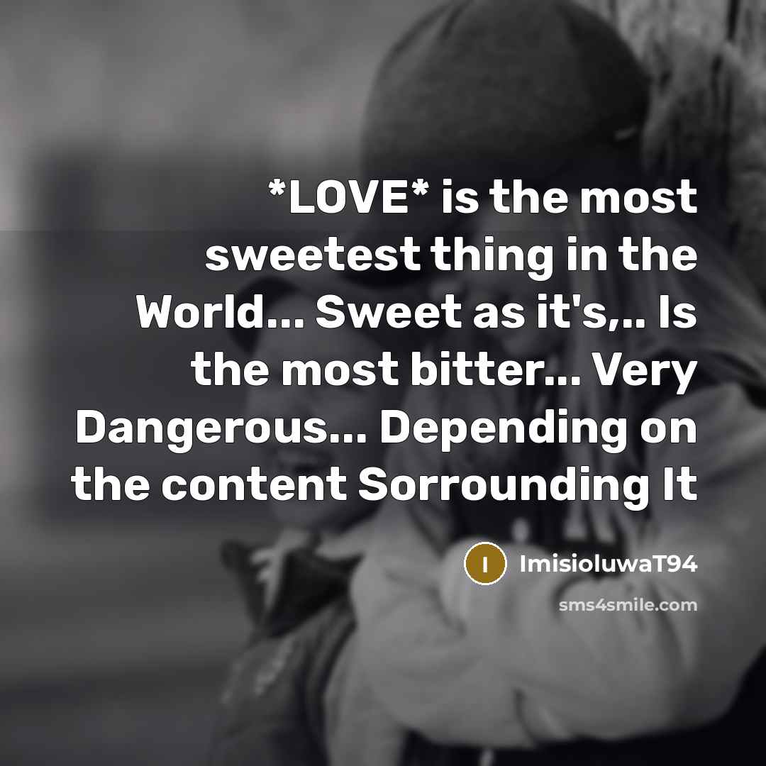 “*LOVE* is the most sweetest thing in the World... Sweet…” quote by ImisioluwaT94