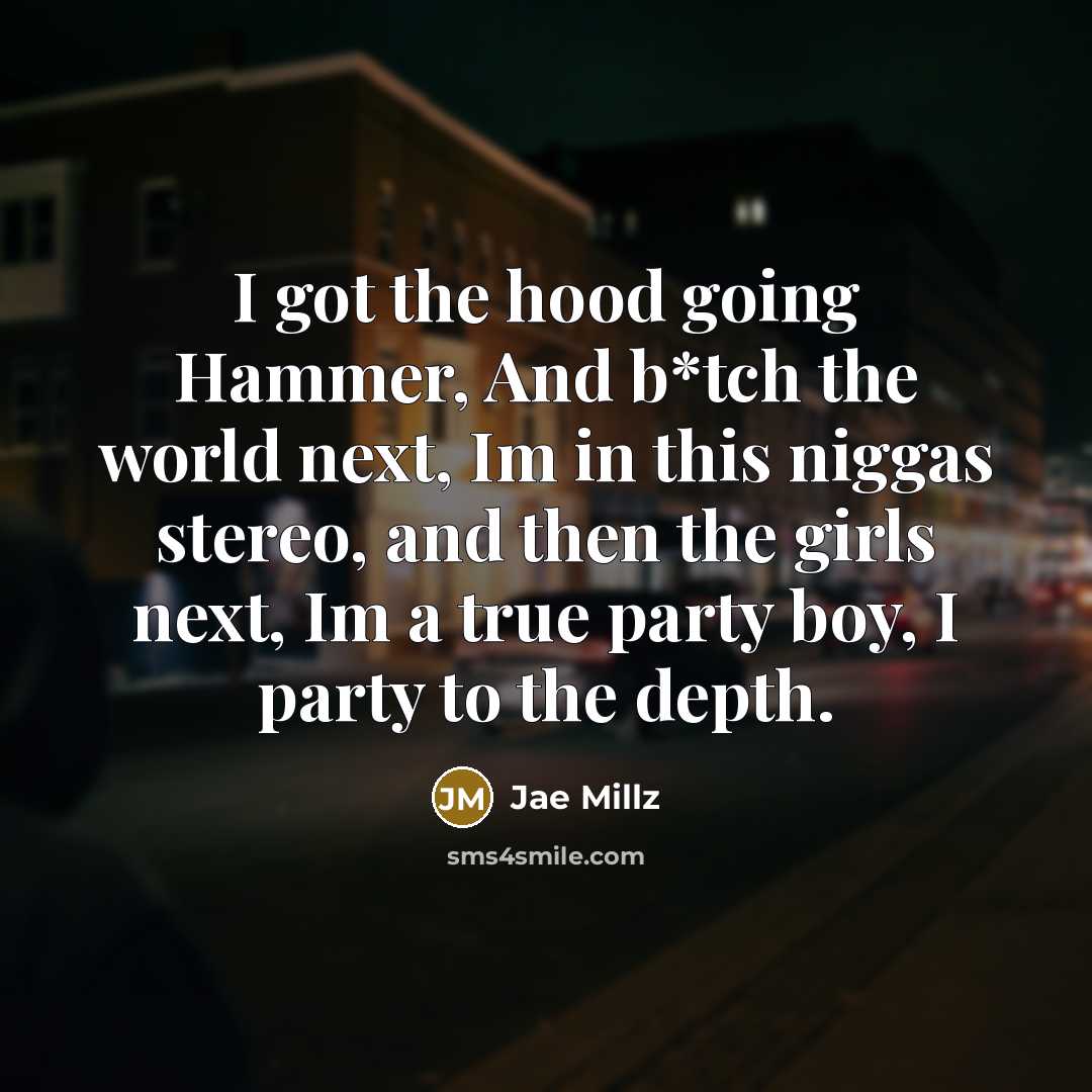 “I got the hood going Hammer, And b*tch the world…” quote by Jae Millz