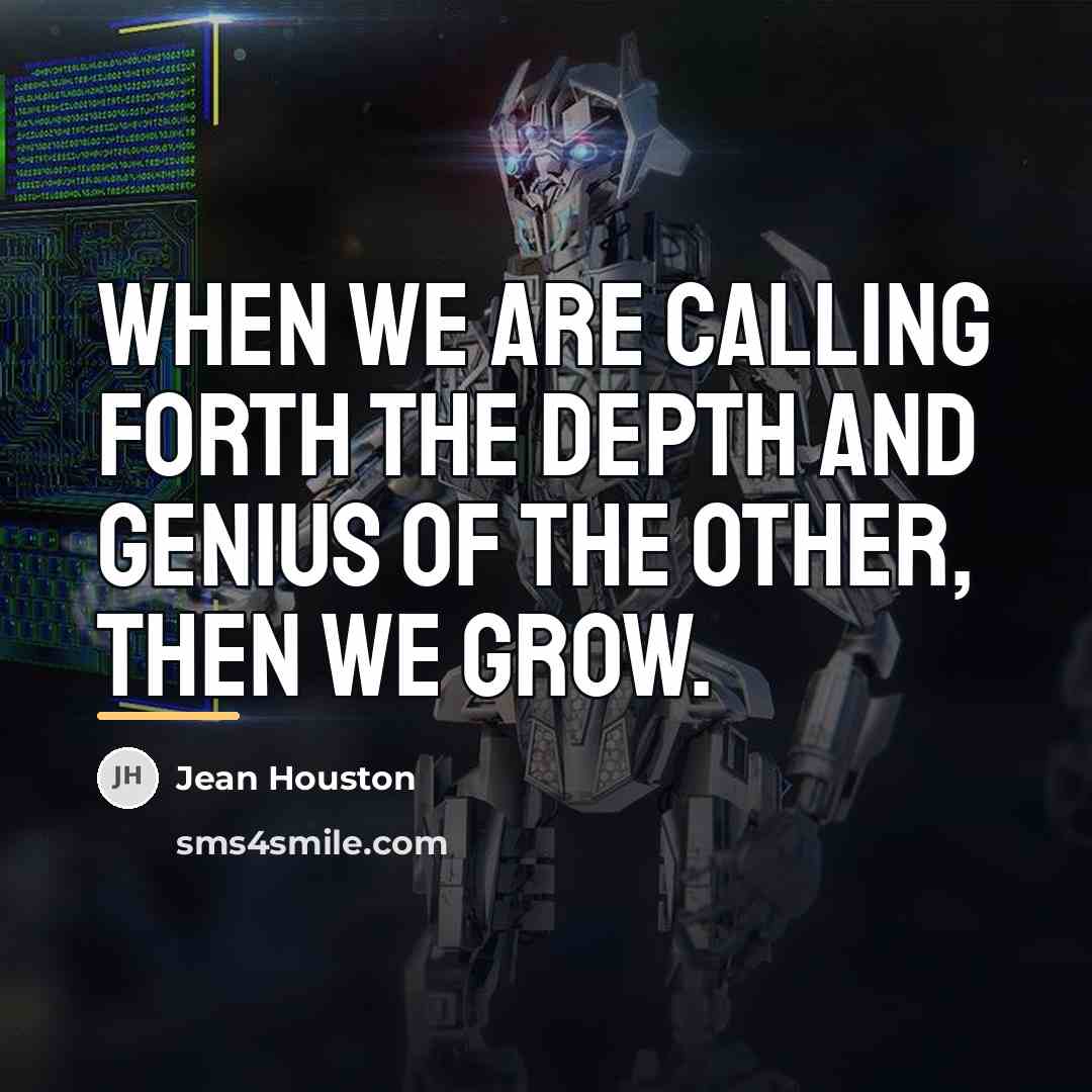 “When we are calling forth the depth and genius of…” quote by Jean Houston