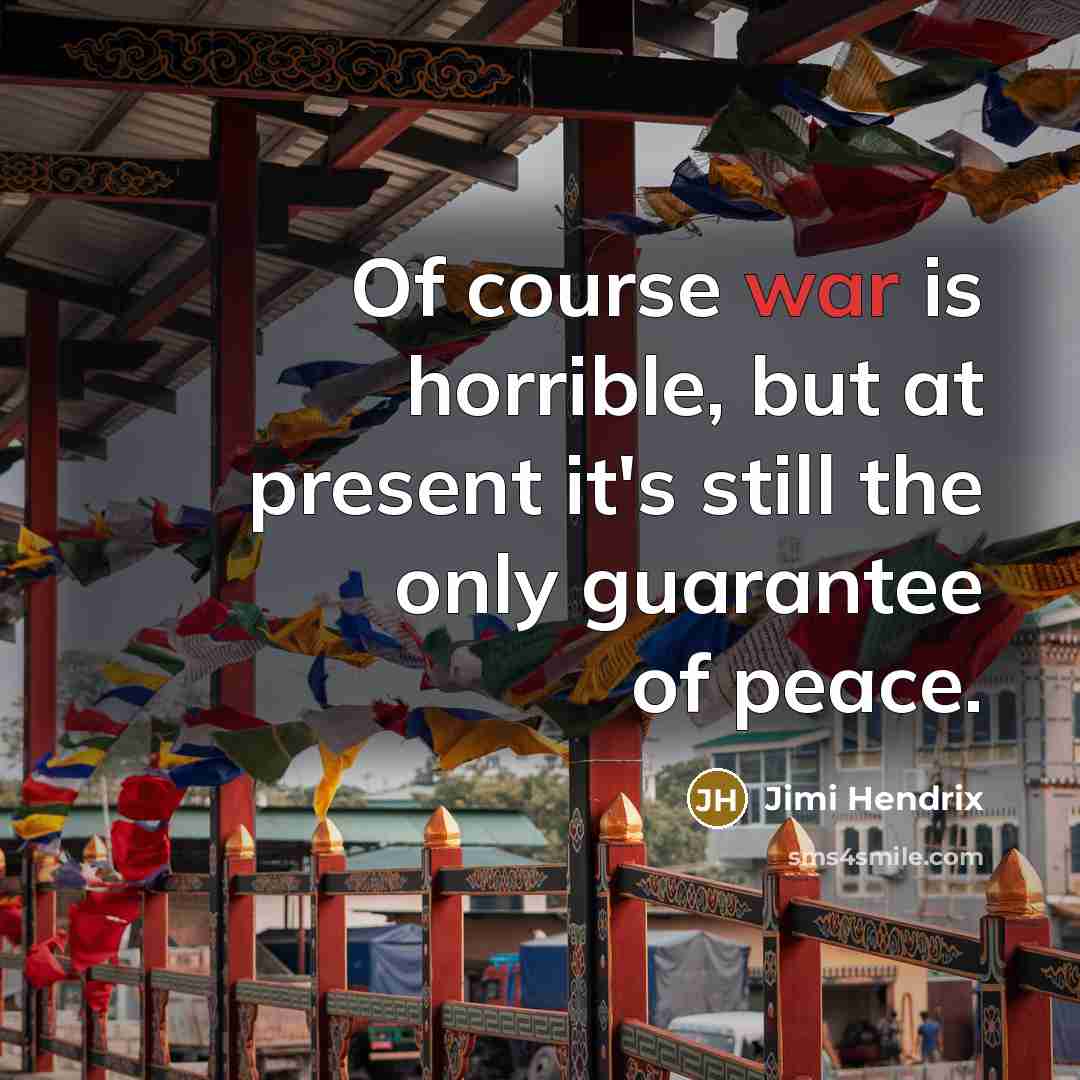 “Of course war is horrible, but at present it's still…” quote by Jimi Hendrix