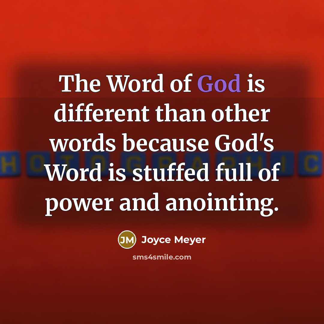 “The Word of God is different than other words because…” quote by Joyce Meyer