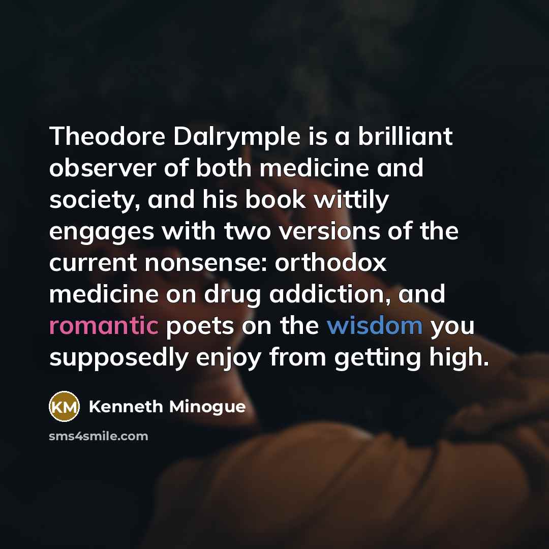“Theodore Dalrymple is a brilliant observer of both medicine and…” quote by Kenneth Minogue