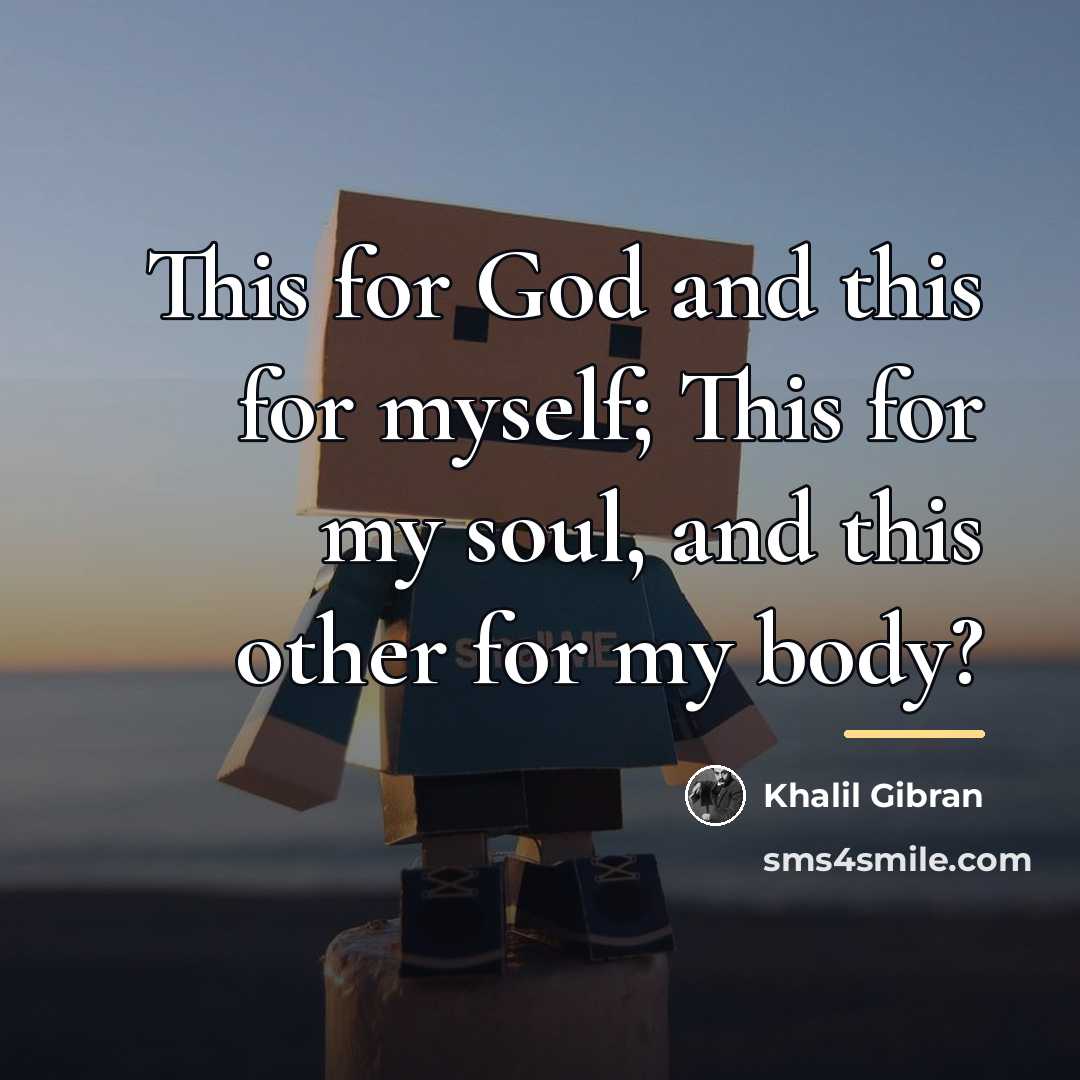 “This for God and this for myself; This for my…” quote by Khalil Gibran