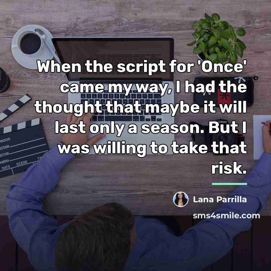 “When the script for 'Once' came my way, I had…” quote by Lana Parrilla