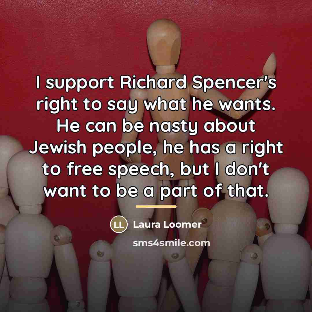 “I support Richard Spencer's right to say what he wants.…” quote by Laura Loomer