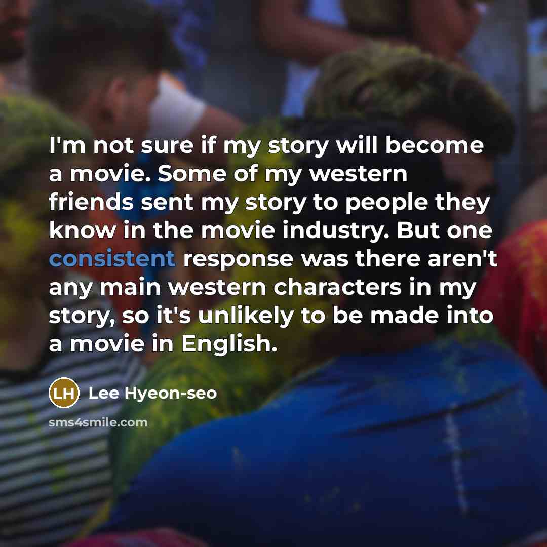 “I'm not sure if my story will become a movie.…” quote by Lee Hyeon-seo