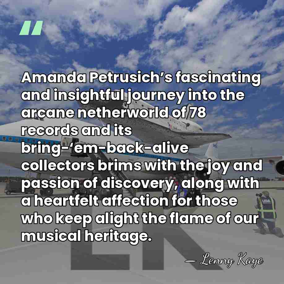 Amanda Petrusich’s fascinating and insightful journey into the arcane netherworld of 78&hellip; - Lenny Kaye