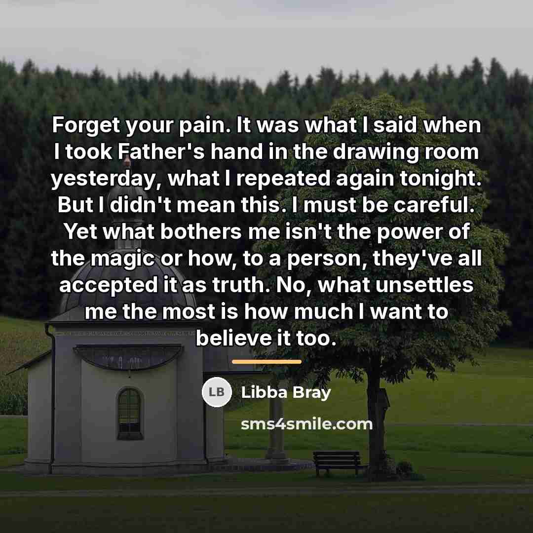“Forget your pain. It was what I said when I…” quote by Libba Bray