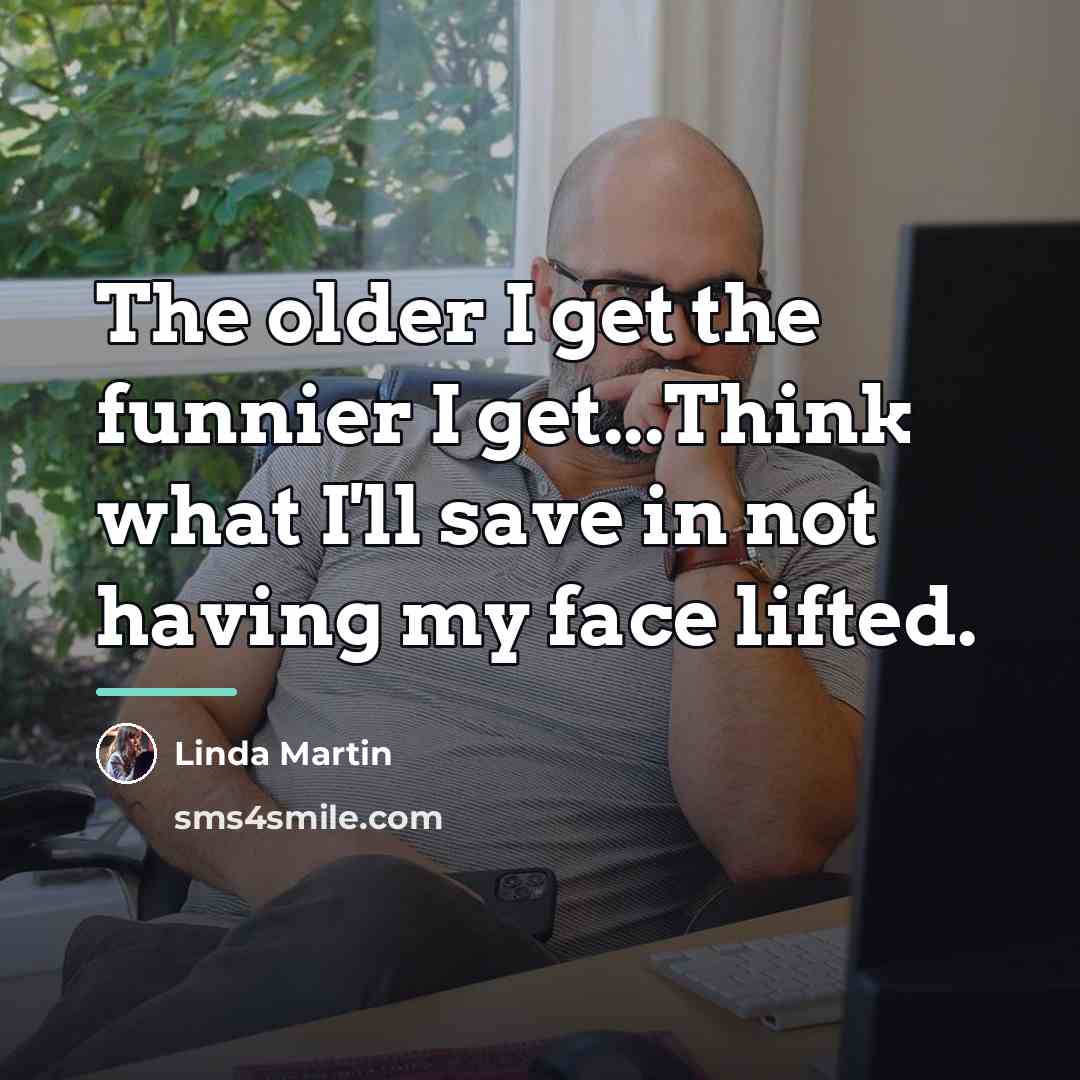 “The older I get the funnier I get...Think what I'll…” quote by Linda Martin