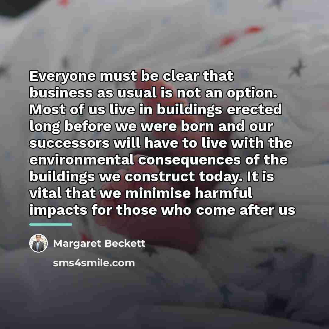“Everyone must be clear that business as usual is not…” quote by Margaret Beckett