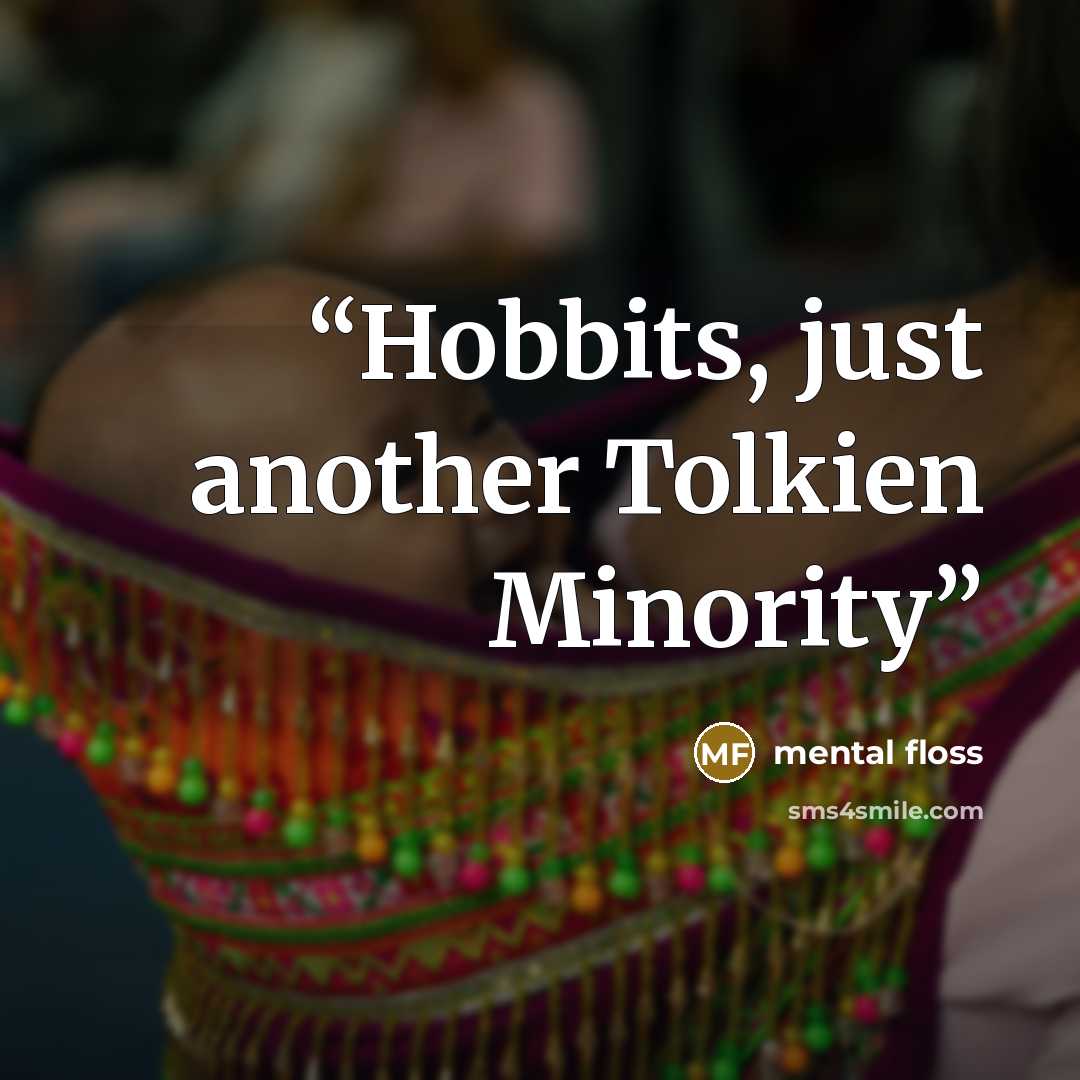 “Hobbits, just another Tolkien Minority” quote by Mental Floss