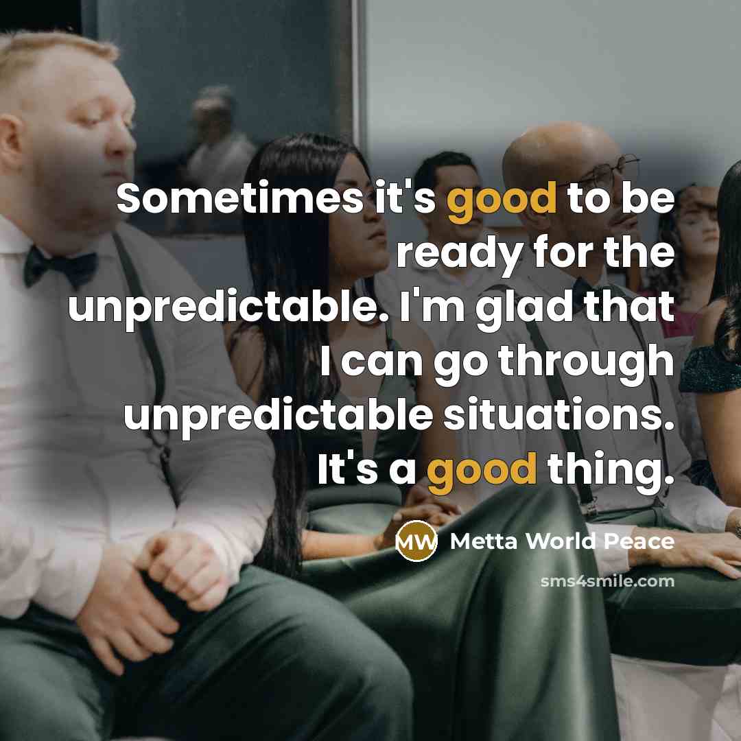 “Sometimes it's good to be ready for the unpredictable. I'm…” quote by Metta World Peace
