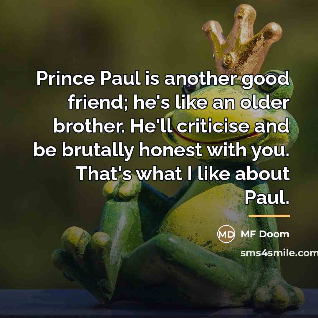 “Prince Paul is another good friend; he's like an older…” quote by MF Doom