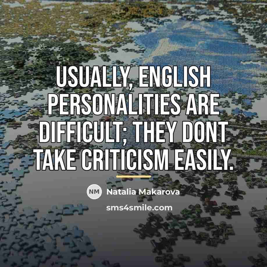 “Usually, English personalities are difficult; they dont take criticism easily.…” quote by Natalia Makarova