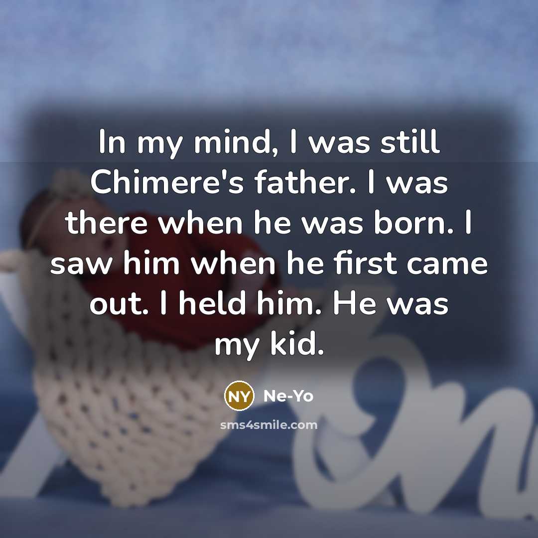 “In my mind, I was still Chimere's father. I was…” quote by Ne-Yo