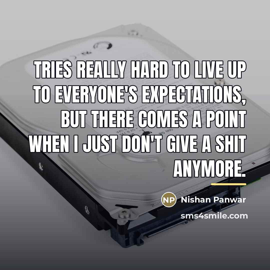 “Tries really hard to live up to everyone's expectations, but…” quote by Nishan Panwar