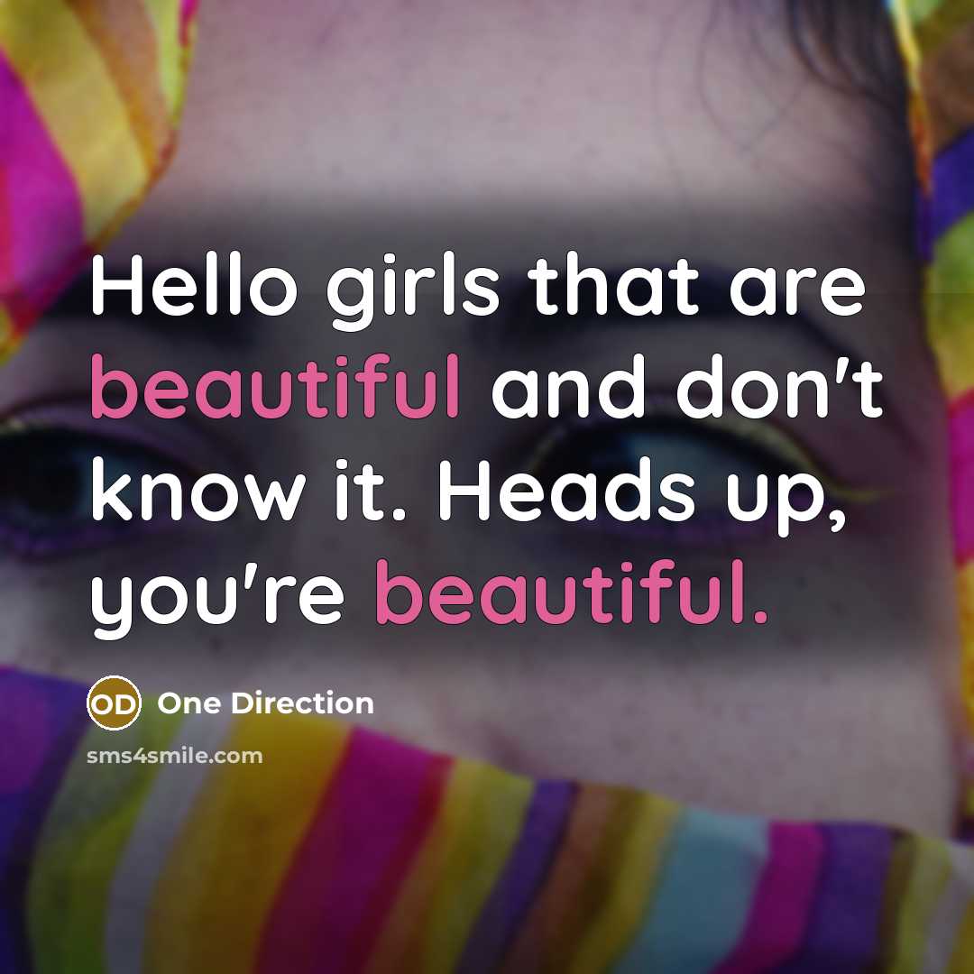 “Hello girls that are beautiful and don't know it. Heads…” quote by One Direction
