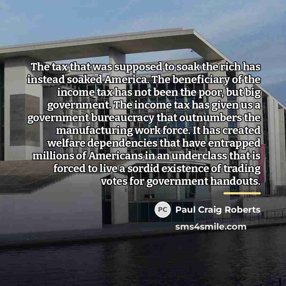 “The tax that was supposed to soak the rich has…” quote by Paul Craig Roberts