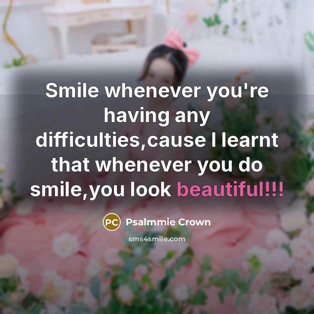 “Smile whenever you're having any difficulties,cause I learnt that whenever…” quote by Psalmmie Crown