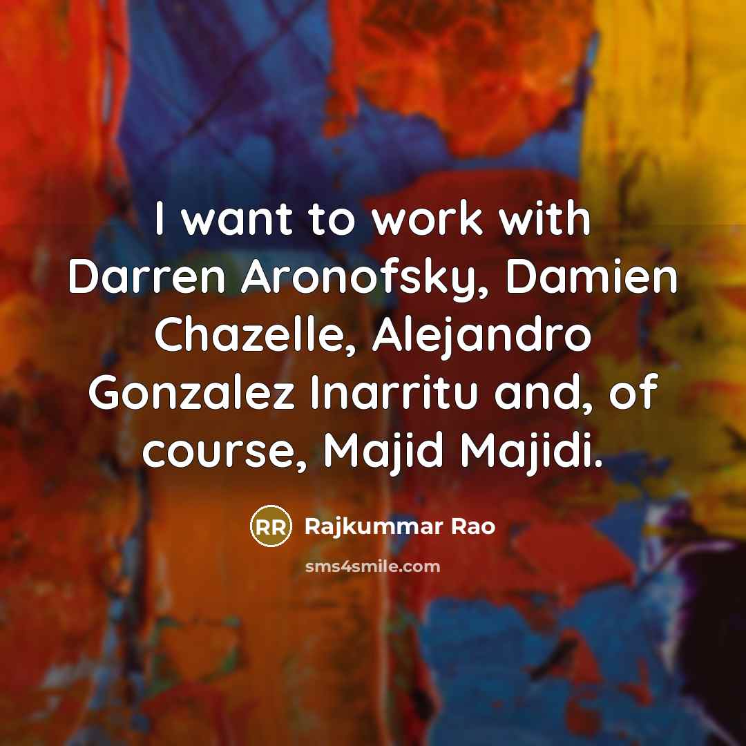 “I want to work with Darren Aronofsky, Damien Chazelle, Alejandro…” quote by Rajkummar Rao