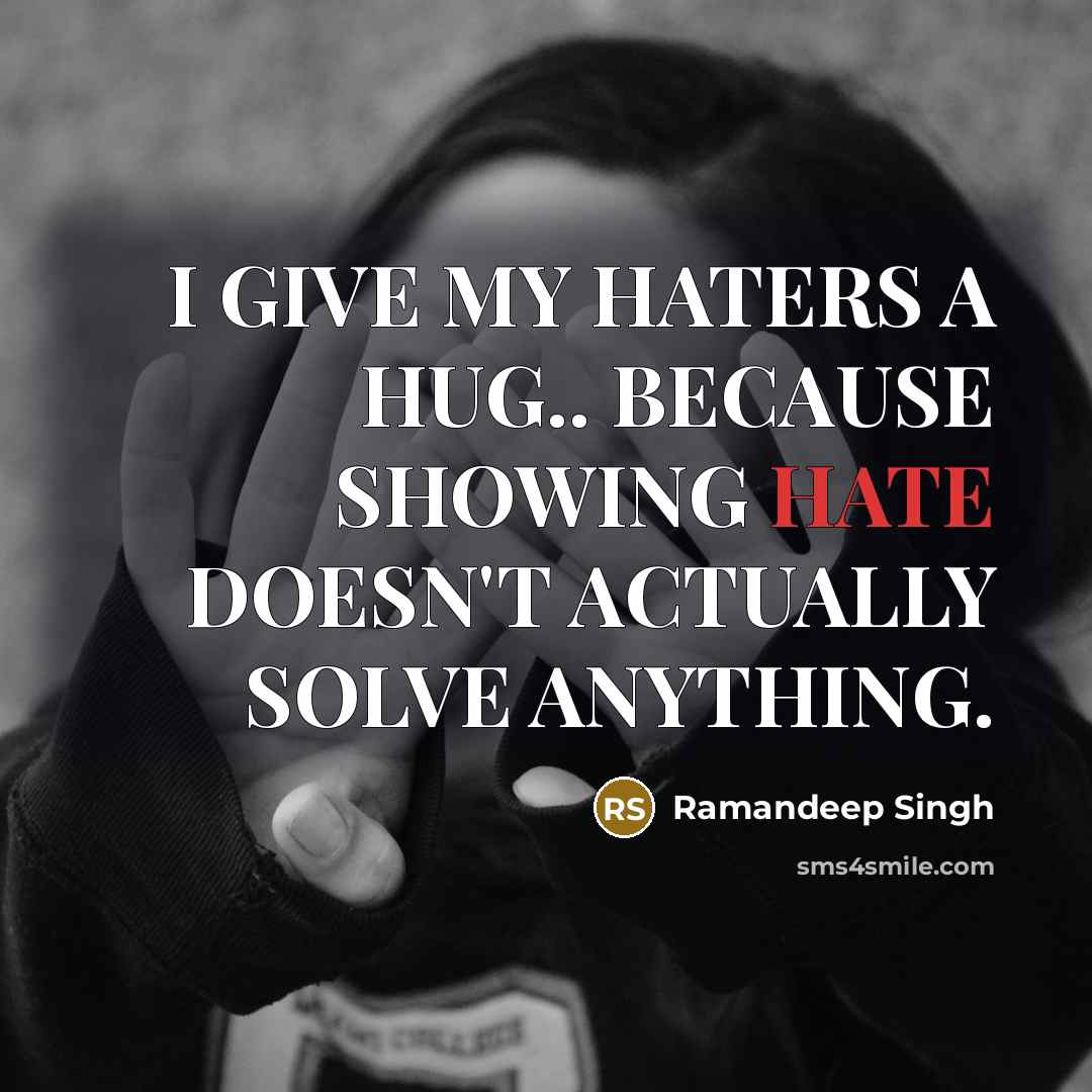 “I GIVE MY HATERS A HUG.. BECAUSE SHOWING HATE DOESN'T…” quote by Ramandeep Singh