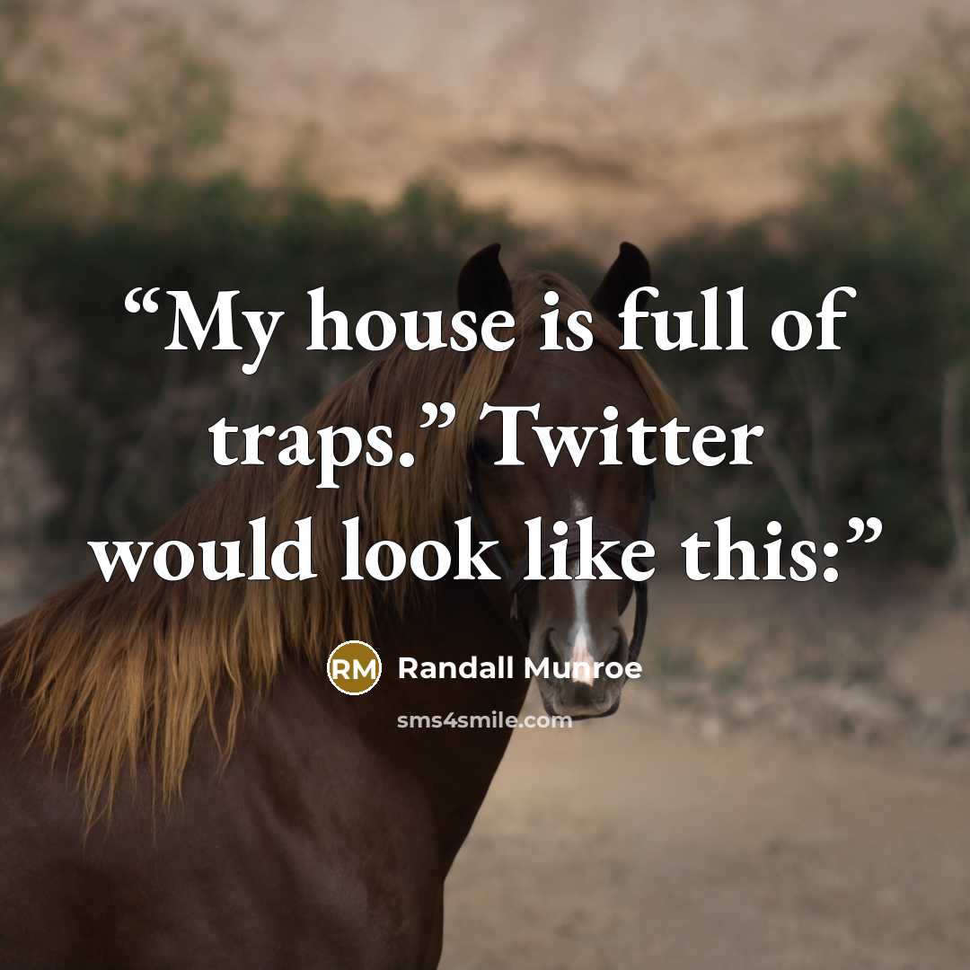 “My house is full of traps.” Twitter would look like this:” quote by Randall Munroe