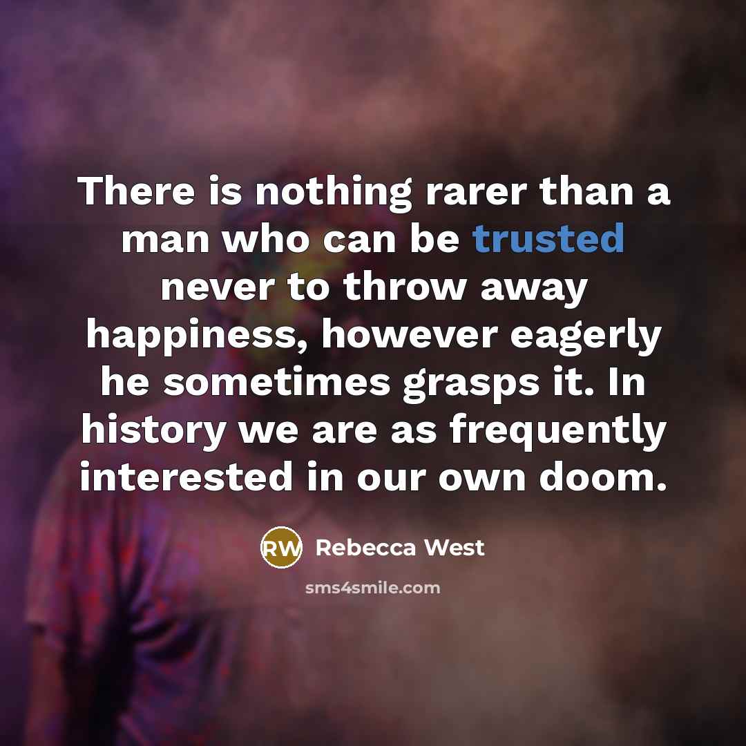 “There is nothing rarer than a man who can be…” quote by Rebecca West