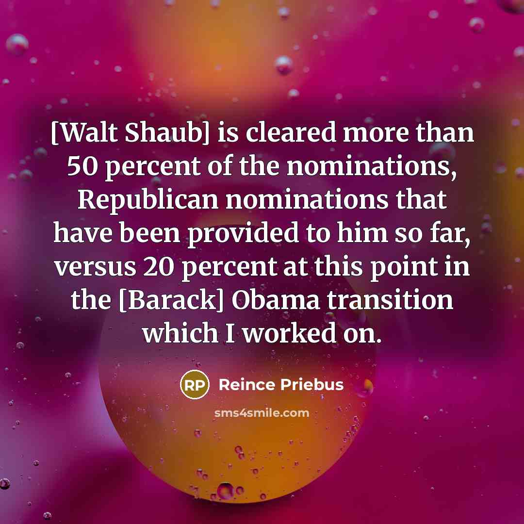 “[Walt Shaub] is cleared more than 50 percent of the…” quote by Reince Priebus