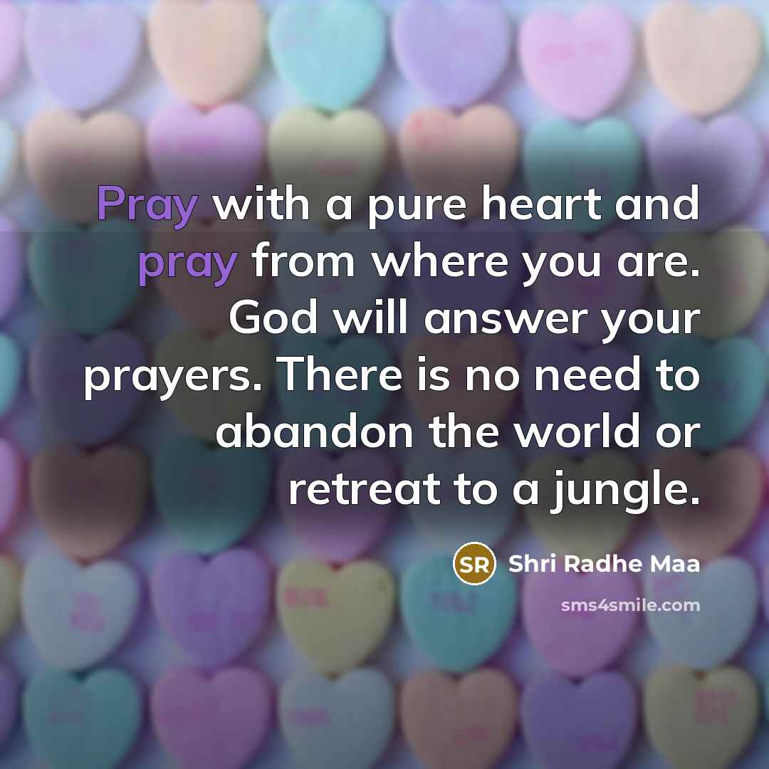 “Pray with a pure heart and pray from where you…” quote by Shri Radhe Maa
