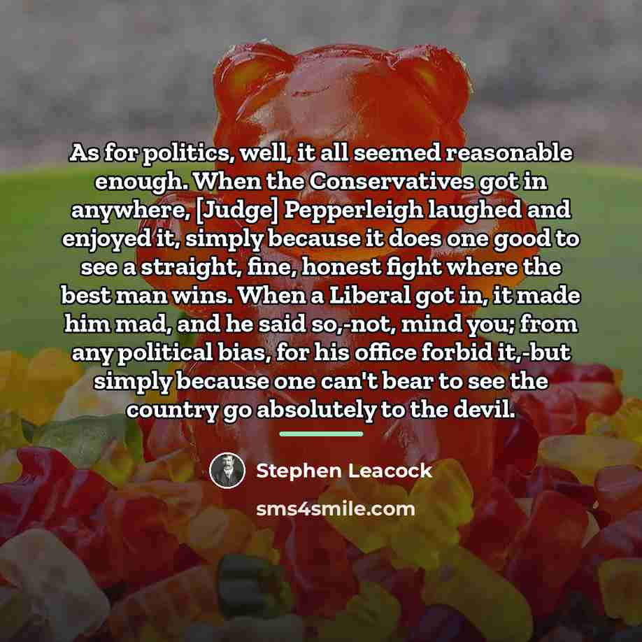 “As for politics, well, it all seemed reasonable enough. When…” quote by Stephen Leacock