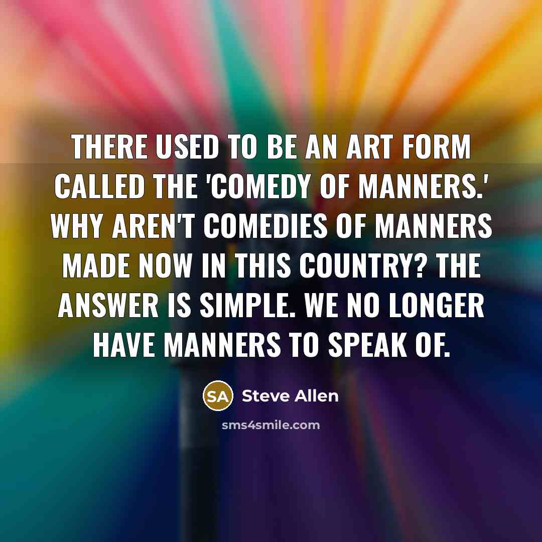 “There used to be an art form called the 'comedy…” quote by Steve Allen