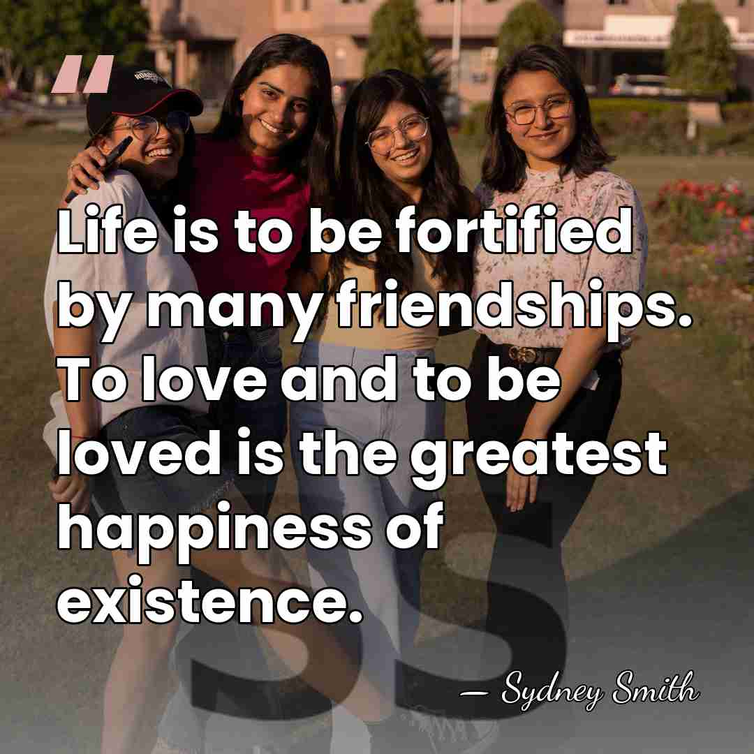 Life is to be fortified by many friendships. To love and to&hellip; - Sydney Smith