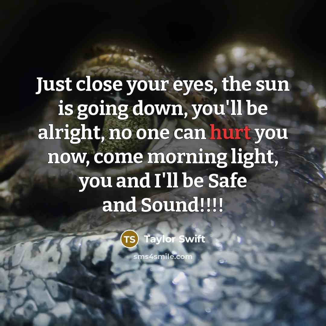 “Just close your eyes, the sun is going down, you'll…” quote by Taylor Swift